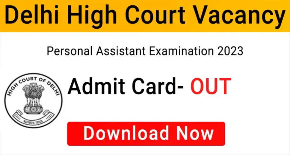 Delhi High Court PA/SPA Stage-II Admit Card 2024 Released for 127 Posts