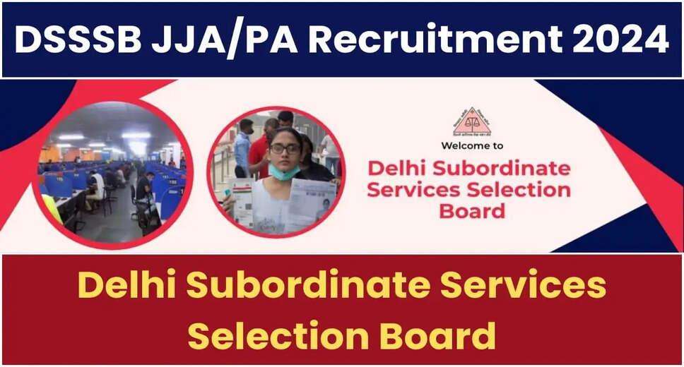 DSSSB Recruitment 2024: Apply Online for 990 SPA, PA & JJA Posts (Advt No. 01/2024)