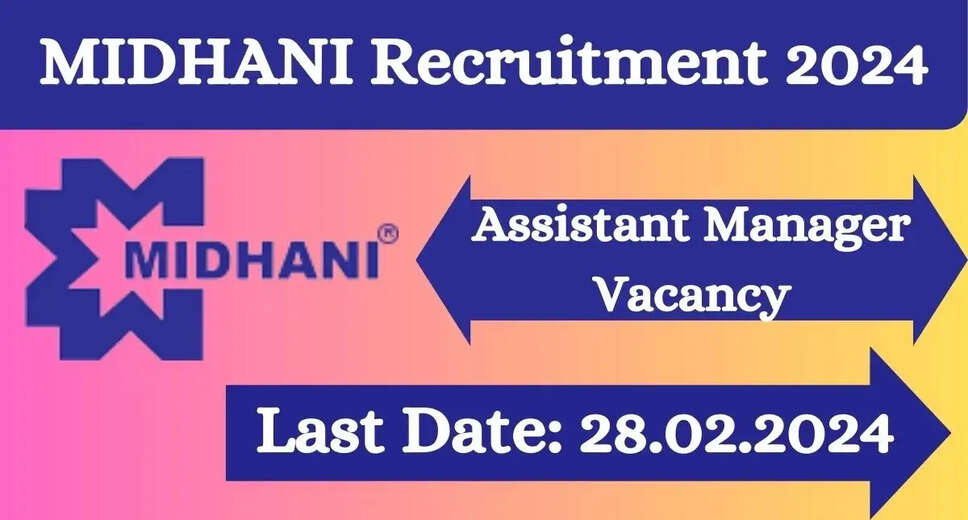 MIDHANI Assistant Manager Recruitment 2024: Legal Post Notification & Apply Online