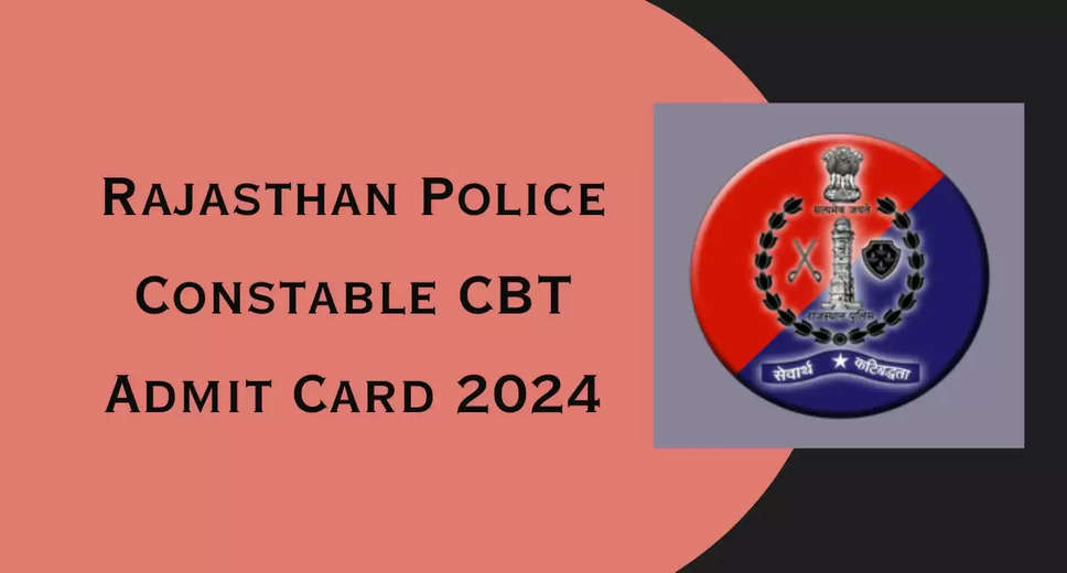 Rajasthan Police Constable Recruitment 2023: Download CBT Exam Admit Card 2024 for 3578 Posts