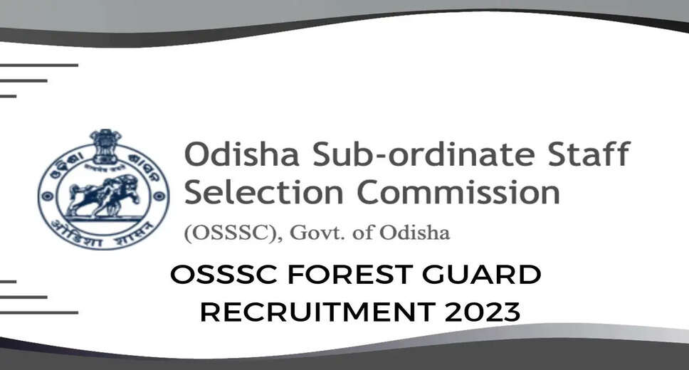 OSSSC Recruitment 2023: Apply for 2,712 Forest Guard and Other Vacancies, Check Eligibility and Selection Process