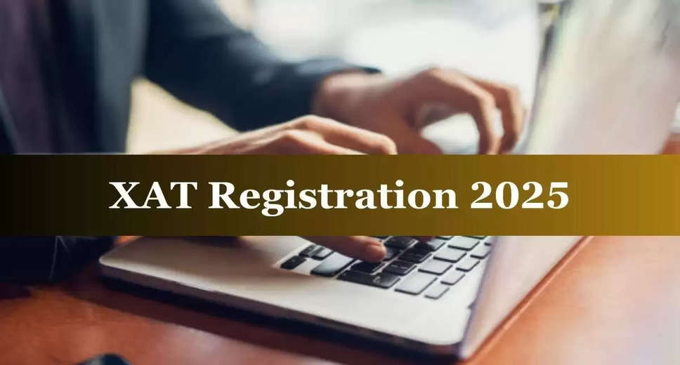 XAT 2025 Registration Begins on July 15: What You Need to Know