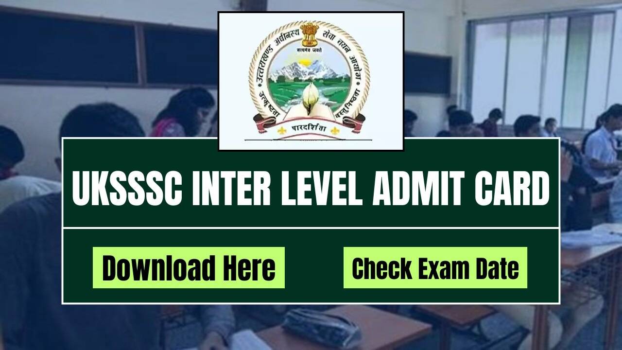 UKSSSC 2023 Intermediate Level Exam Admit Card Out – Get Your Admit Card Today
