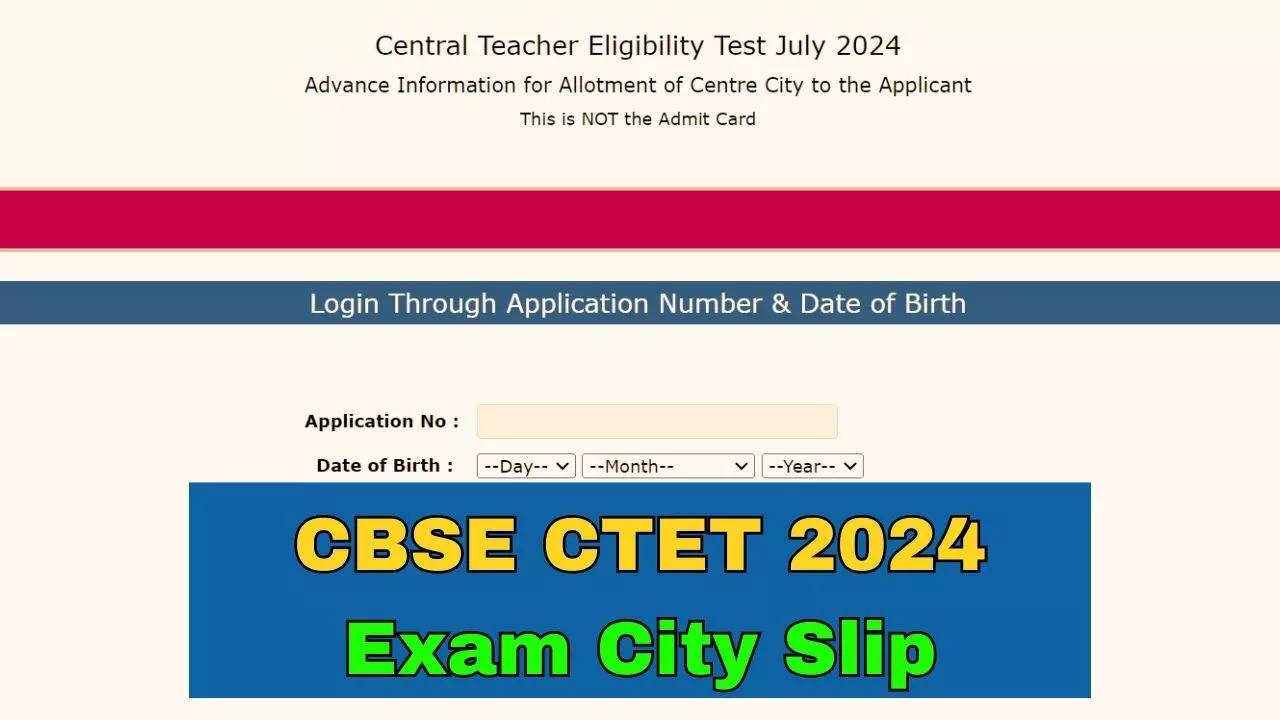 CTET July 2024 Exam: City Allocation Details Out, Know Your Exam Centre
