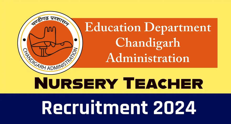 Chandigarh Nursery Teacher Recruitment 2024: Apply for 100 Posts! (Latest Notification) 