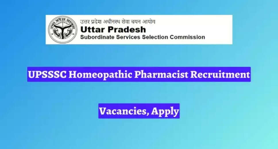 UPSSSC Homeopathic Pharmacist Recruitment 2024: Apply Online for 397 Vacancies