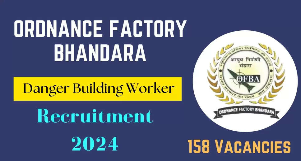 Apply Now: Ordnance Factory Bhandara Hiring for 158 Danger Building Worker Positions