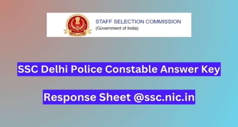 SSC Portal News: Delhi Police Constable Answer Key 2023 Release Expectations and Response Sheet Link