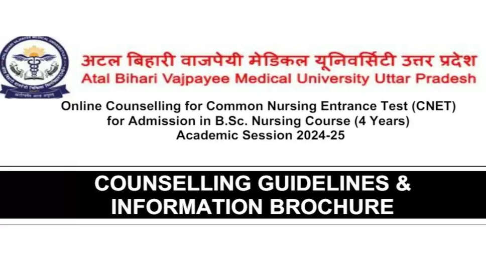 CNET 2024 Counselling Registration Now Open @ abvmuup.edu.in; Check UP Nursing Seat Allocation Dates