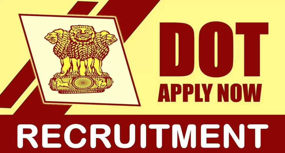 DOT Recruitment 2024: Notification Released, Eligibility Criteria & Application Process