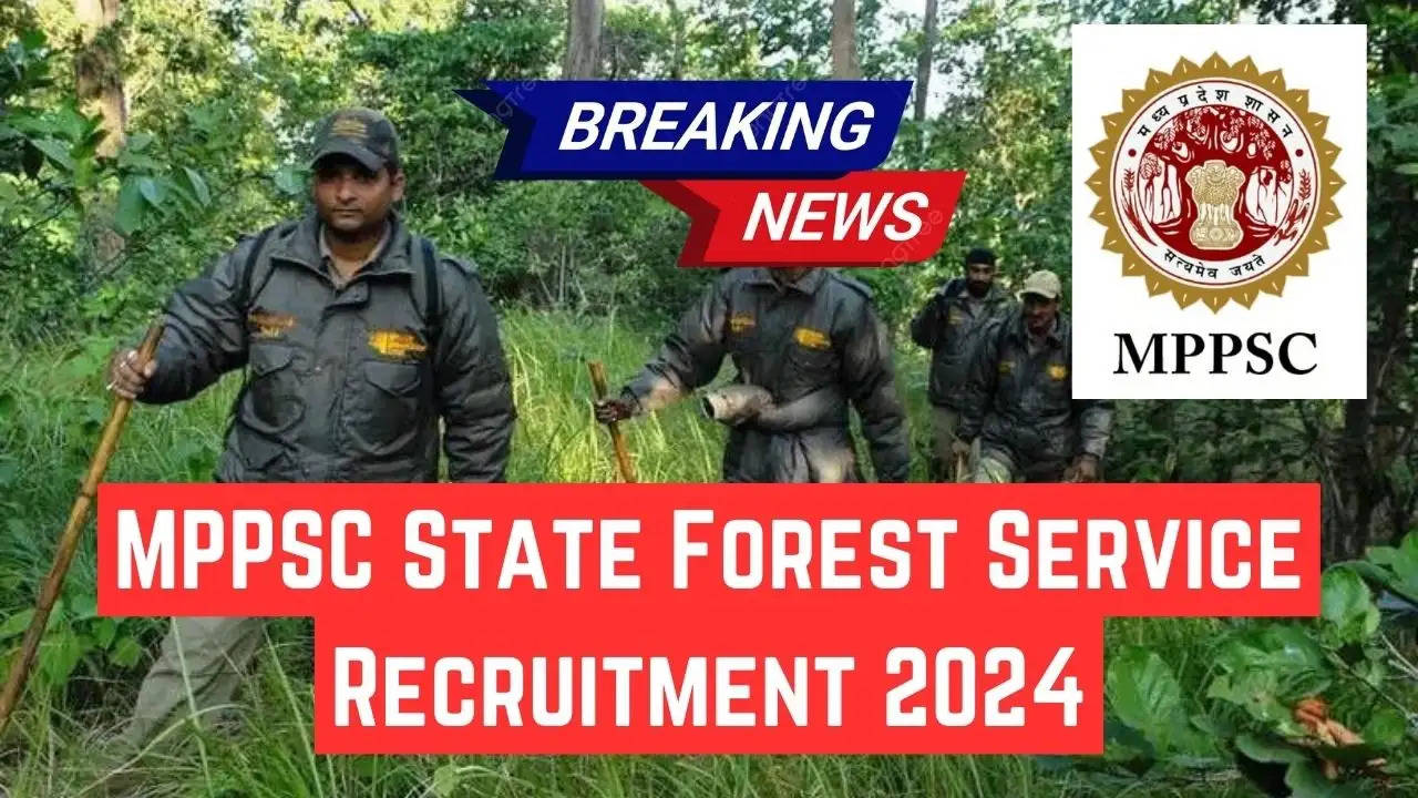 MPPSC Recruitment 2024: Grab 28 Openings in State Forest Service (ACF & Ranger Posts)!