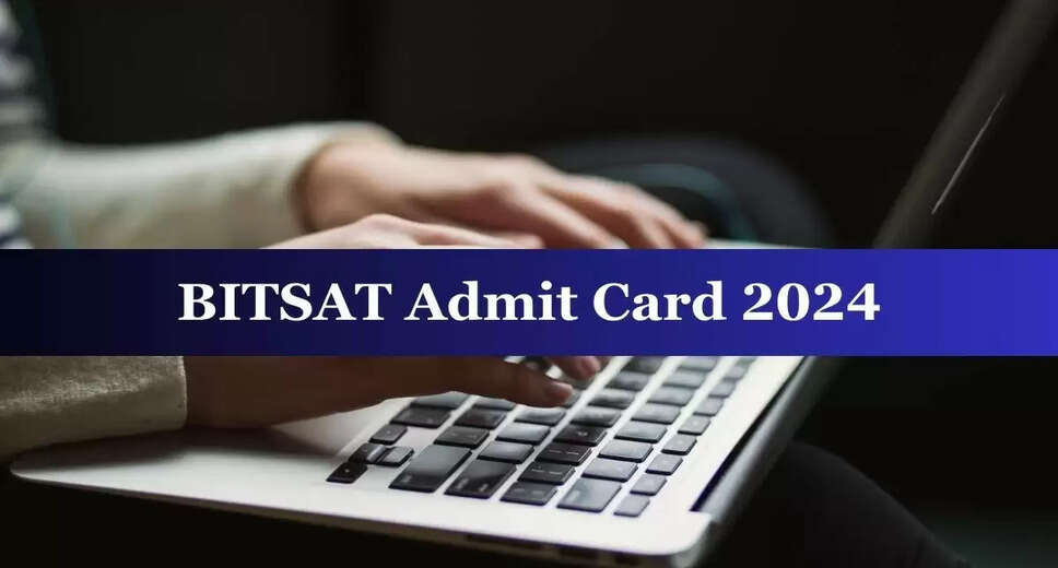 BITSAT 2024: Download Your Session 2 Hall Ticket Now from bitsadmission.com