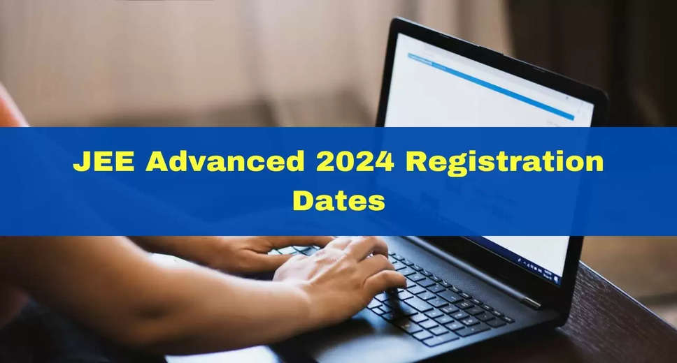JEE Advanced 2024 Application Starts from April 27: Check New Schedule Here