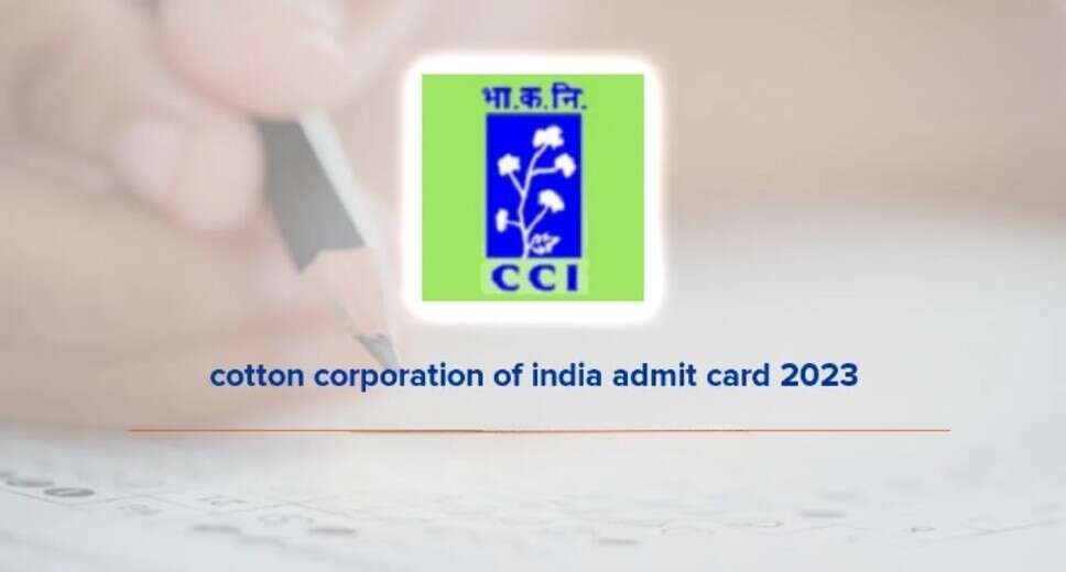 Cotton Corporation of India Recruitment 2023: Admit Card Download and Job Opportunities