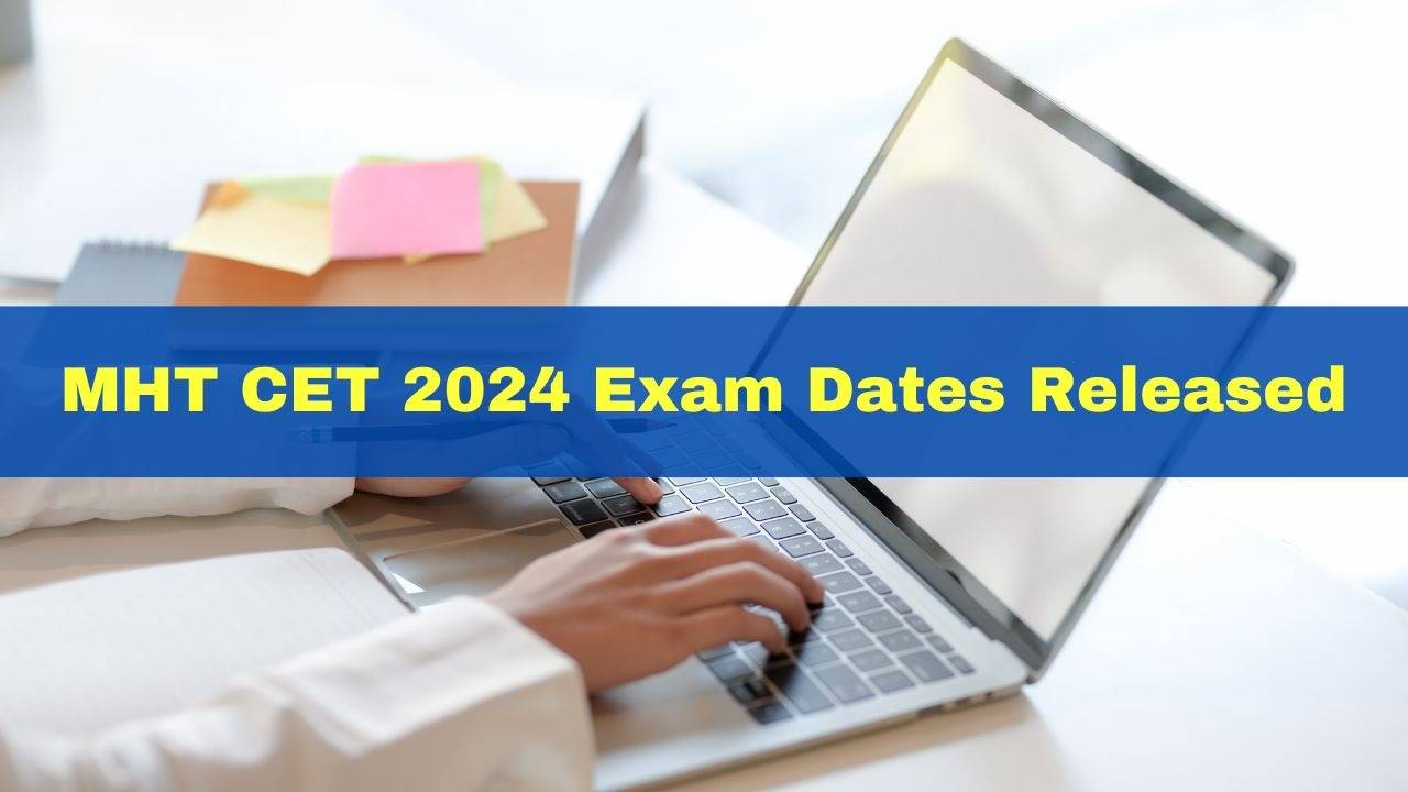 MHT CET 2024 Exam Dates Out: Mark Your Calendars and Gear Up for the Entrance Test