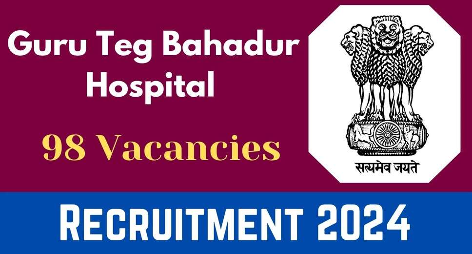 GTBH Recruitment 2024: Online Application Open for 98 Senior Resident Positions