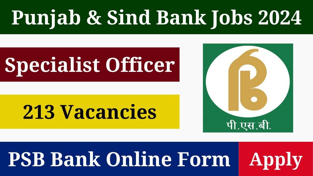 Punjab and Sind Bank Specialist Officer 2024: Application Deadline Extended for 213 Posts