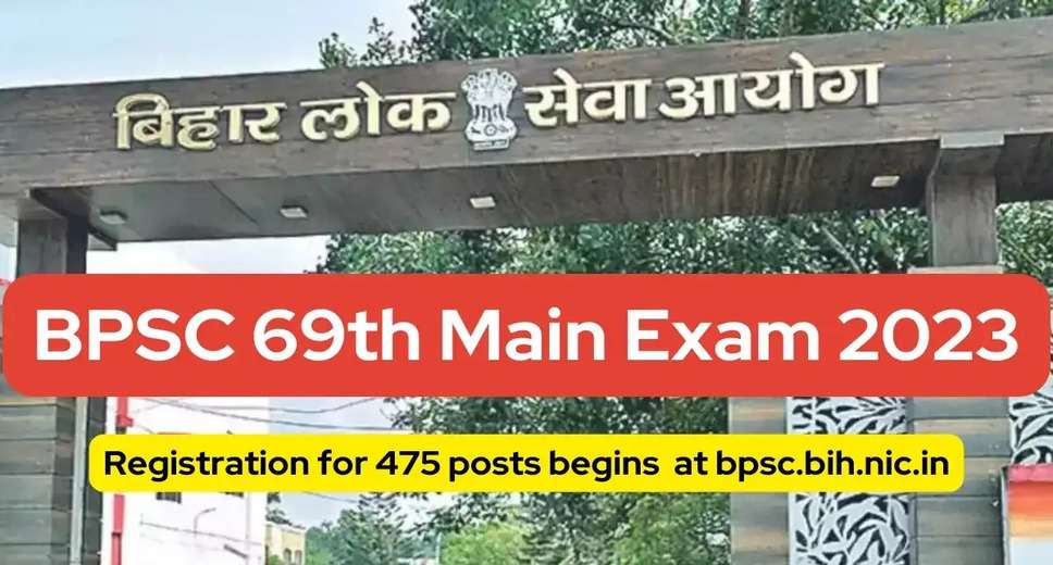 BPSC 69th Main Exam 2023 Notification Released: Check Eligibility, Vacancies, and Apply Online