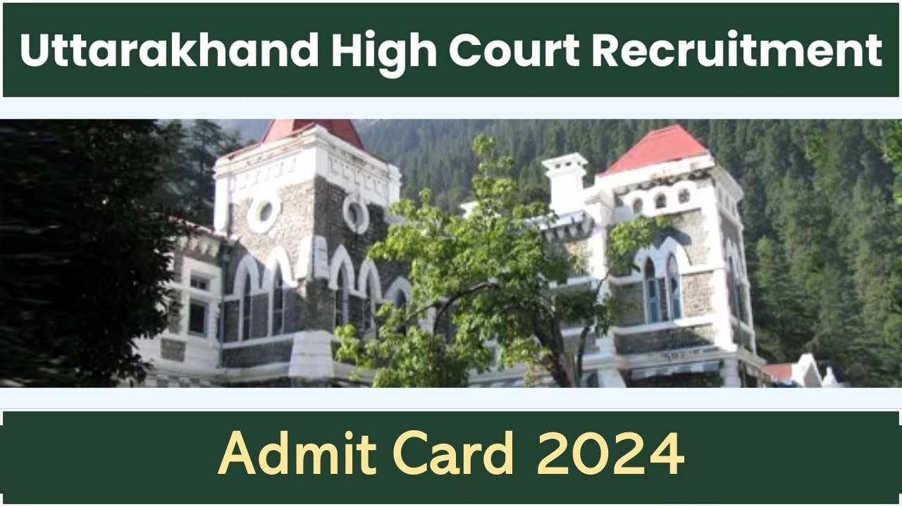 Download Uttarakhand High Court Jr Asst & Stenographer Stage II Admit Card 2024