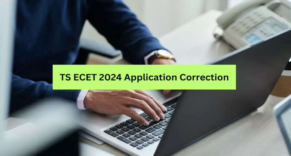 TS ECET 2024: Last Day for Application Correction Window Closure; Steps to Edit Application Details