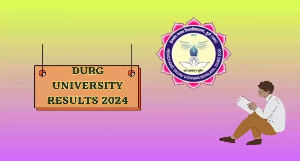 Durg University Result 2024 Announced: Check Your Scores at durguniversity.ac.in
