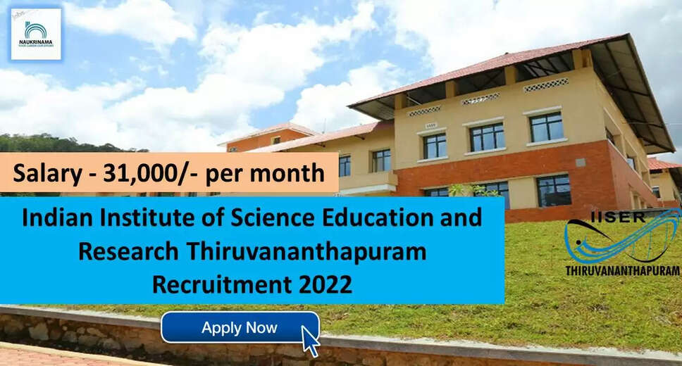 IISER Thiruvananthapuram Recruitment 2022 - Get Apply form for 1 Senior Research Fellow Job Vacancies @ iisertvm.ac.in Apply For Latest Jobs