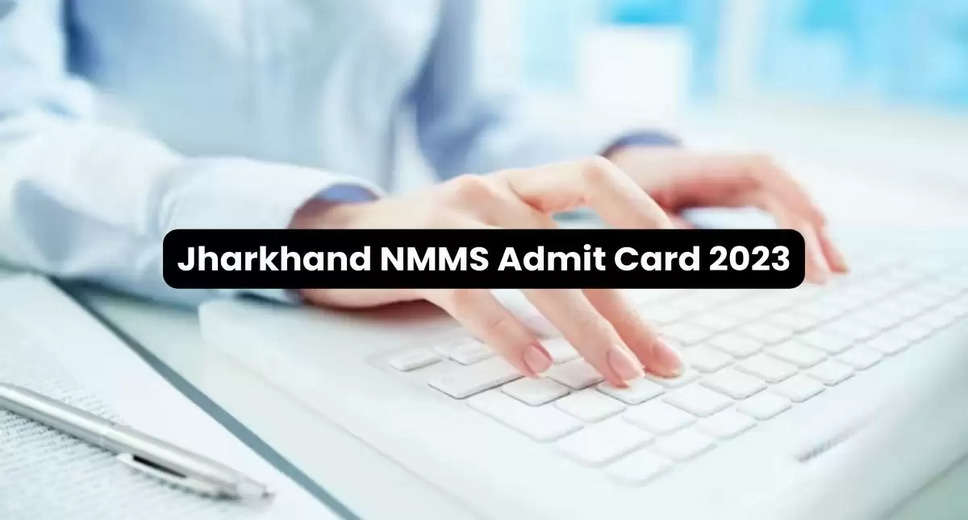 Jharkhand NMMS 2023 Exam: Download Admit Card Now from jac.jharkhand.gov.in