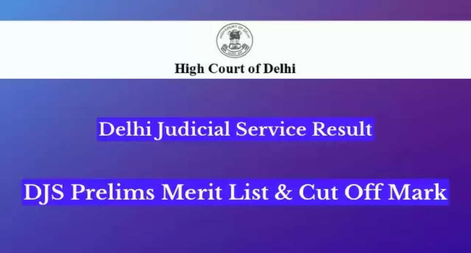 Delhi Judicial Service (DJS) 2023 Prelims Result Announced: Check Your Roll Number Now!
