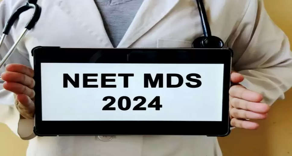 NEET MDS 2024 Registration Ends Today: Last Chance to Apply at nbe.edu.in