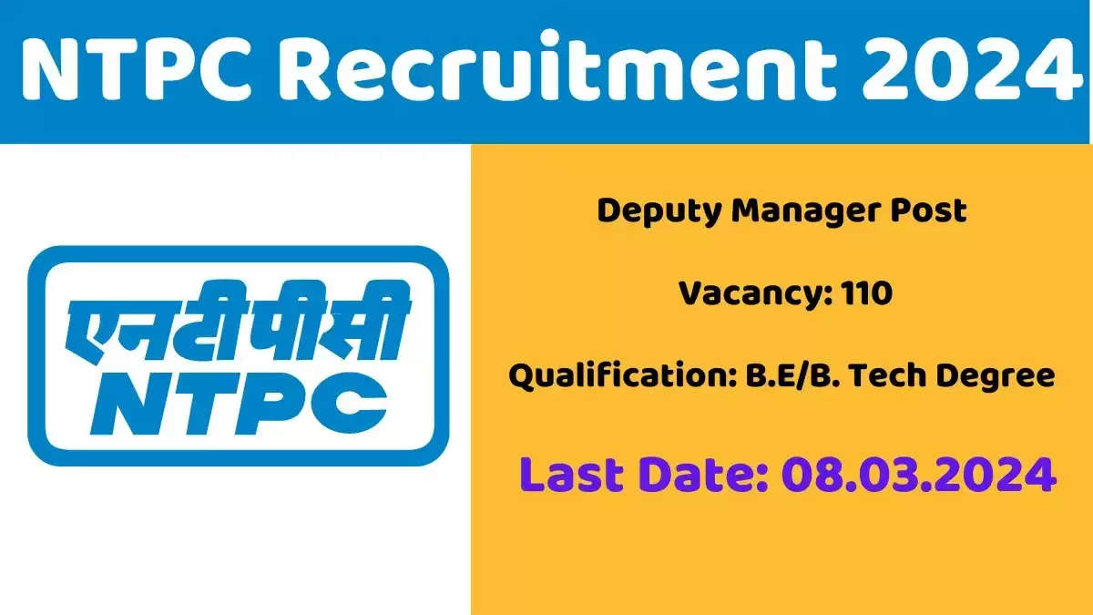 NTPC Ltd Announces Deputy Manager Recruitment 2024: Apply Online for 110 Vacancies
