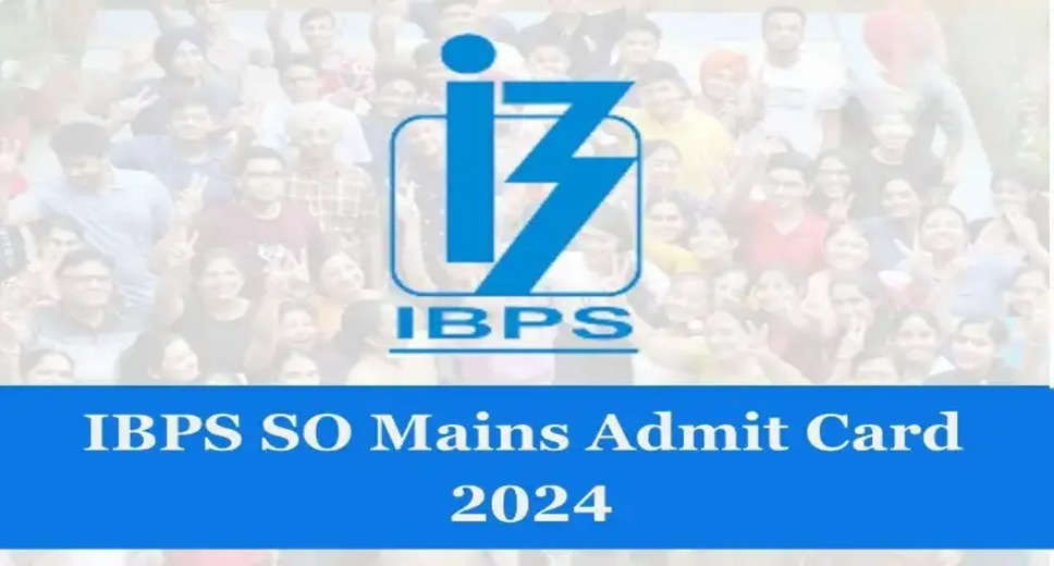 IBPS SO Mains Admit Card 2024 Out! Download Call Letter for Jan 28 Exam