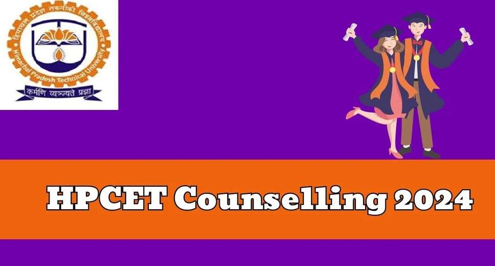 HPCET 2024 Round 1 Counselling Starts: Essential Documents and Registration Details