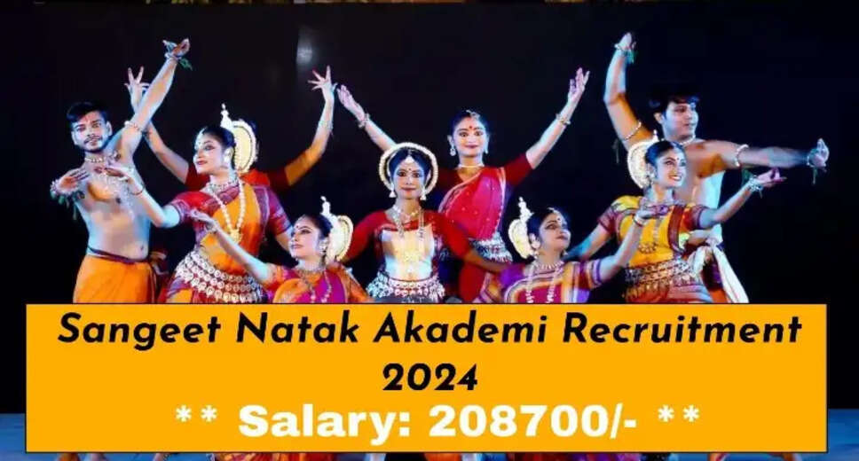 Sangeet Natak Akademi Recruitment 2024: Check Details Now
