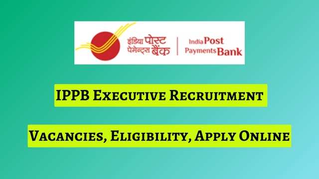 IPPB Recruitment 2024: Notification Released for Executive Vacancies, Apply Today