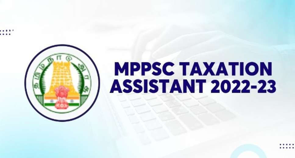 MPPSC Taxation Assistant Exam Date 2023 – New Date Announced | Apply Now