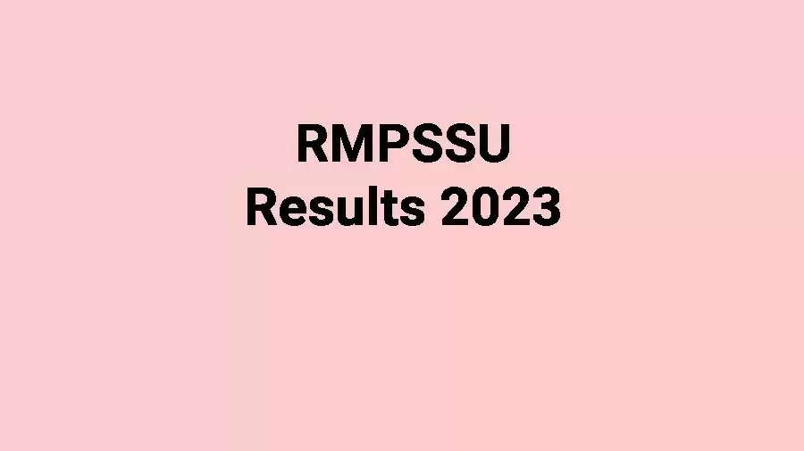 RMPSSU Exam Results 2023 Out Now: Download B.Ed 2nd, B.Sc. 2nd & 4th Sem Result from rmpssu.ac.in