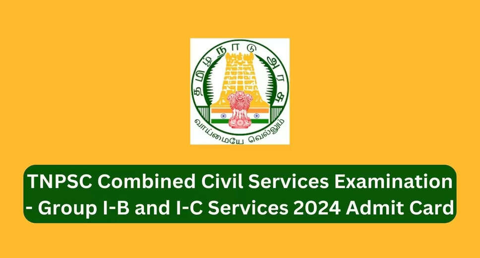 TNPSC Group I-B & I-C Services 2024 Preliminary Exam Admit Card Available for Download