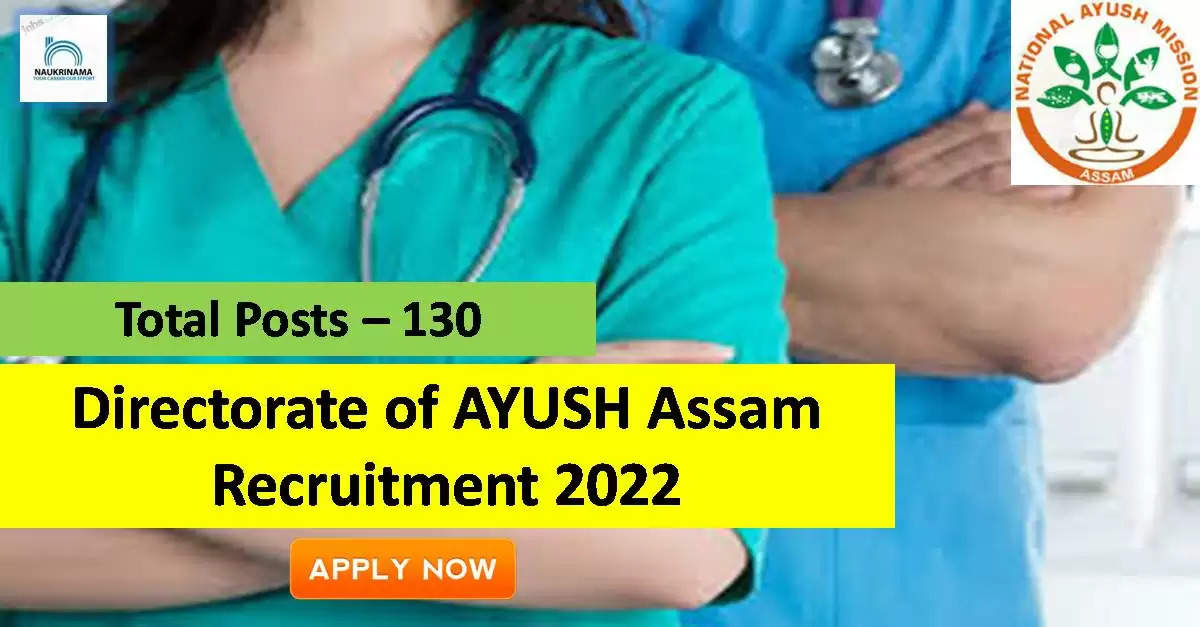 Ayush Assam Recruitment 2022 Apply Online for 130 Staff Nurse