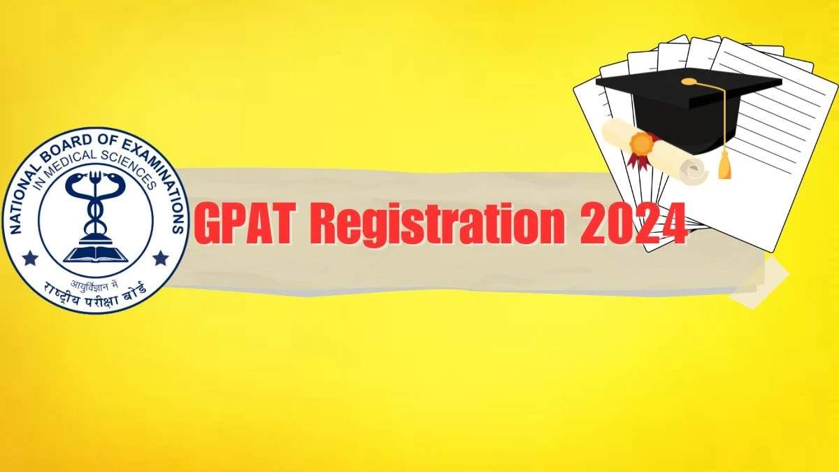 GPAT 2024 Registration Deadline Tomorrow @ natboard.edu.in: Application Fee, Link, Steps to Apply