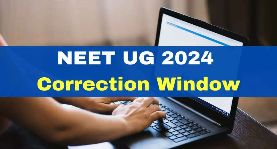 Last Chance to Edit! NEET UG 2024 Application Correction Window Open Until March 20th