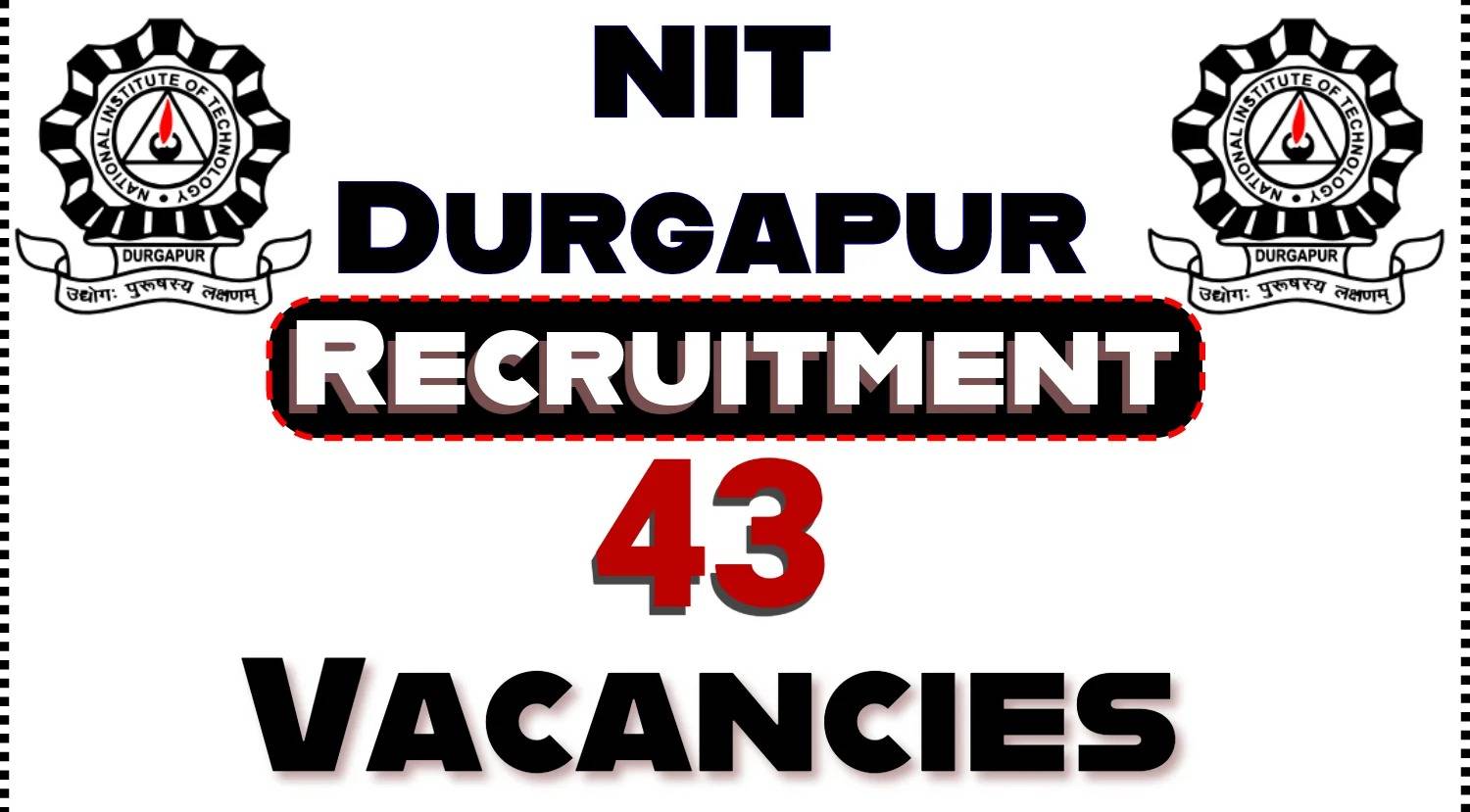 NIT Durgapur Recruitment 2024: Apply Now for 43 Faculty Vacancies