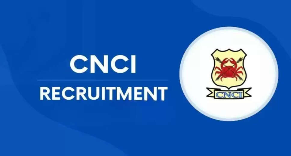 CNCI Kolkata Recruitment 2024: Apply for Various Posts with Salary Up to Rs. 67,000