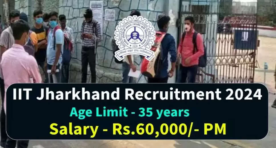 IIT Jharkhand Hiring Research Associates! Up to ₹60,000 Monthly Salary - Walk-in Interviews Announced