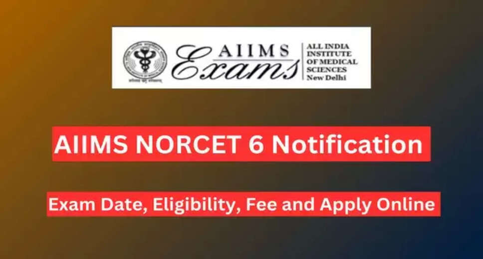 AIIMS Nursing Officer (NORCET-6) 2024 Exam Date Announced: Details of Exam City Released