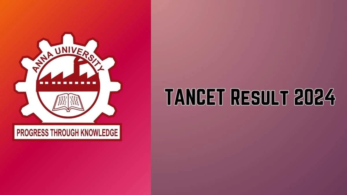 Anna University Releases TANCET 2024 Results: Here's How to Download