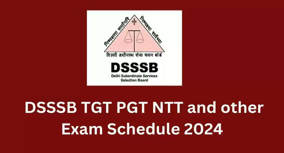 DSSSB TGT & Drawing Teacher Exam 2024: Revised Online CBT Exam Schedule Released