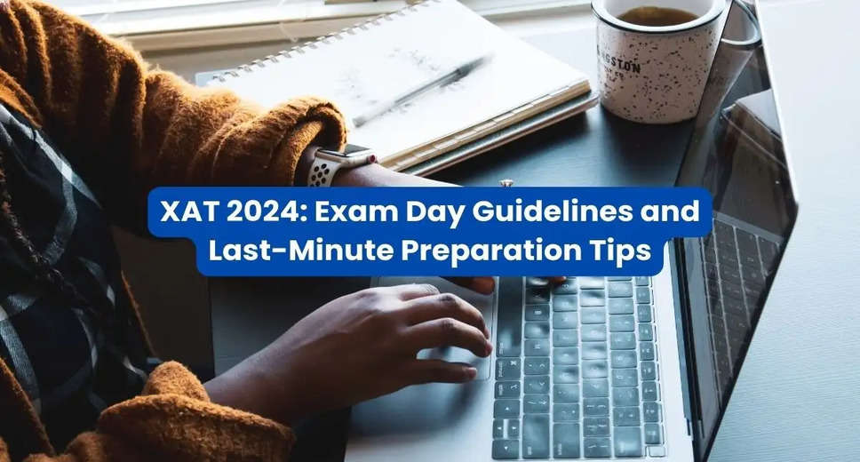 XAT 2024: All You Need to Know About Exam Day Guidelines
