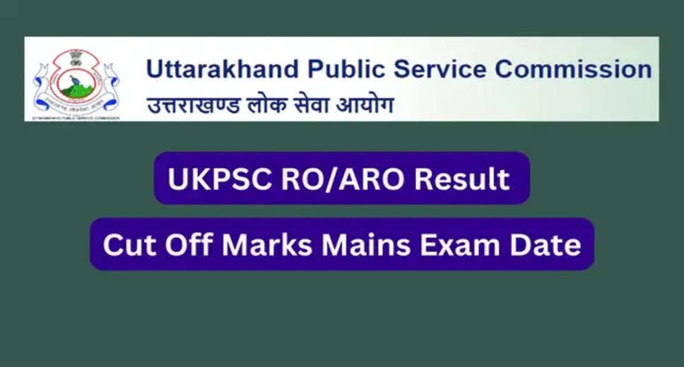 UKPSC RO ARO 2024 Result Announced: Check Direct Link and Cut Off Here