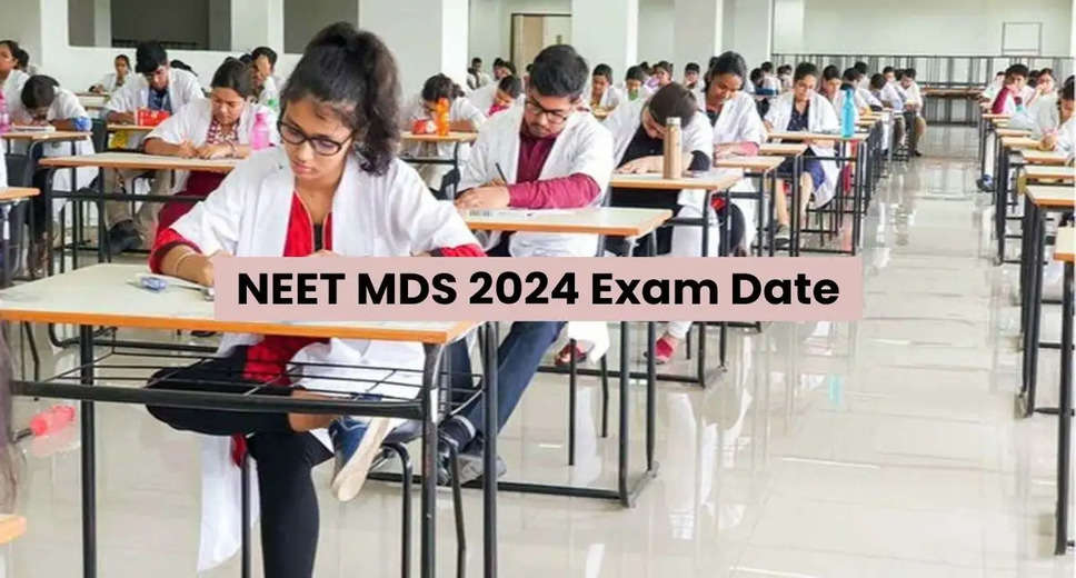 NEET MDS 2024 Exam Date Postponed? Latest Updates and What We Know