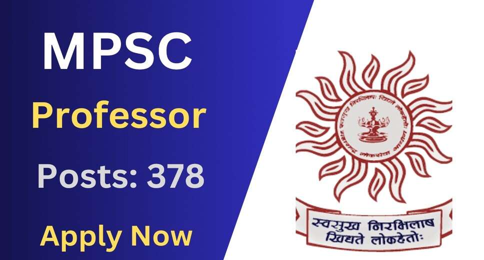 MPSC Opens Online Application for 378 Professor, Assistant Professor, and Associate Professor Posts